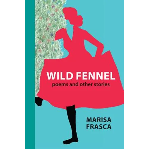 Wild Fennel: Poems and Other Stories