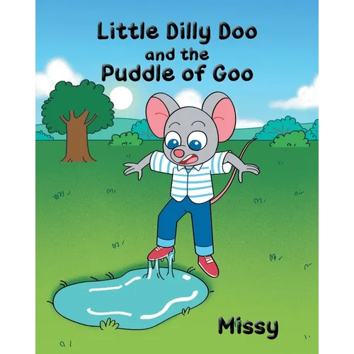 Little Dilly Doo and the Puddle of Goo