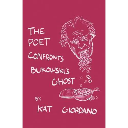 The Poet Confronts Bukowski's Ghost