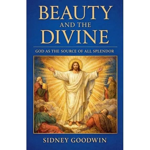 Beauty and the Divine: God as the Source of All Splendor