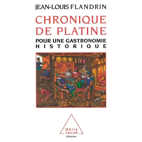 Chronical of the Table: For a Historical Gastronomy / Chronique de Platine: Pour une gastronomie historique