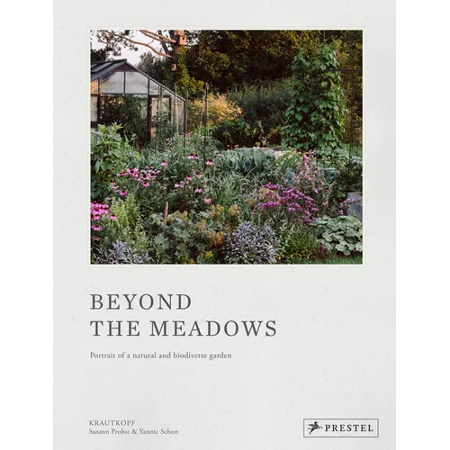 Beyond the Meadows: Portrait of a Natural and Biodiverse Garden by Krautkopf