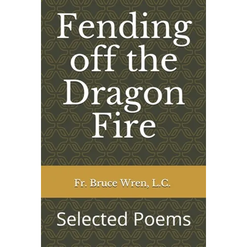 Fending off the Dragon Fire: Selected Poems