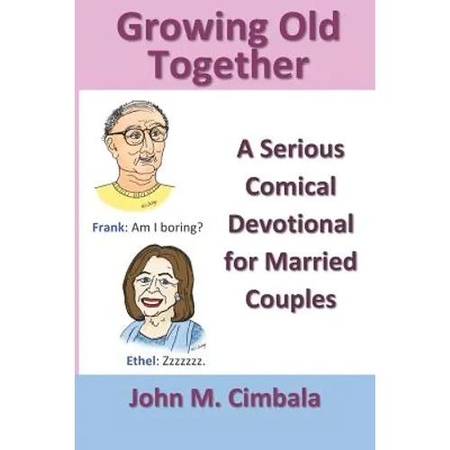 Growing Old Together: A Serious Comical Devotional for Married Couples