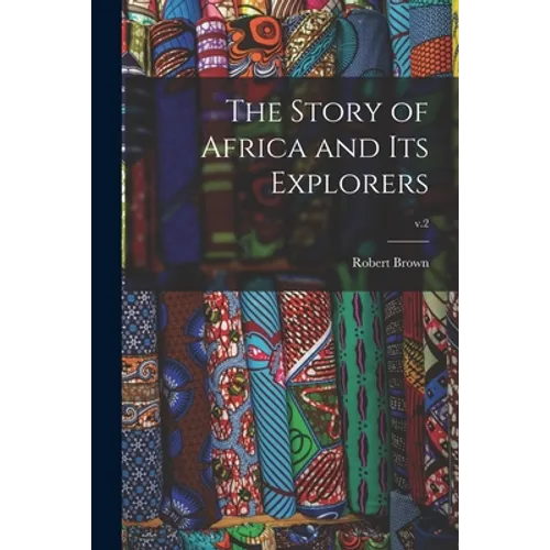 The Story of Africa and Its Explorers; v.2