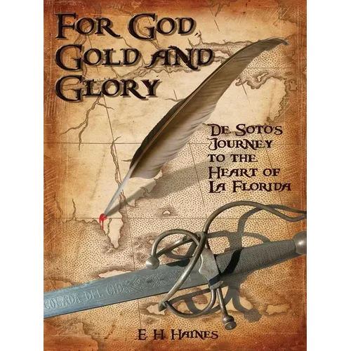 For God, Gold and Glory: de Soto's Journey to the Heart of La Florida