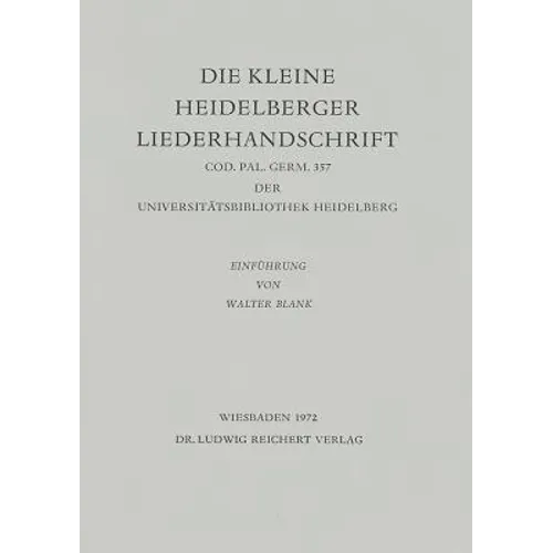 Die Kleine Heidelberger Liederhandschrift: Textausgabe. Cod. Pal. Germ. 357 Der Universitat Heidelberg