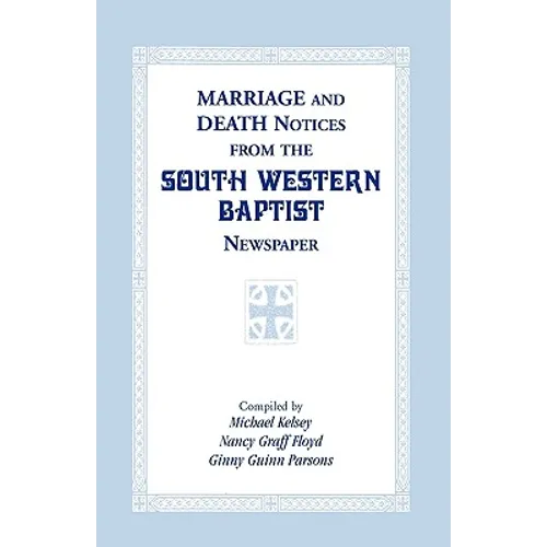Marriage and Death Notices from the South Western Baptist Newspaper