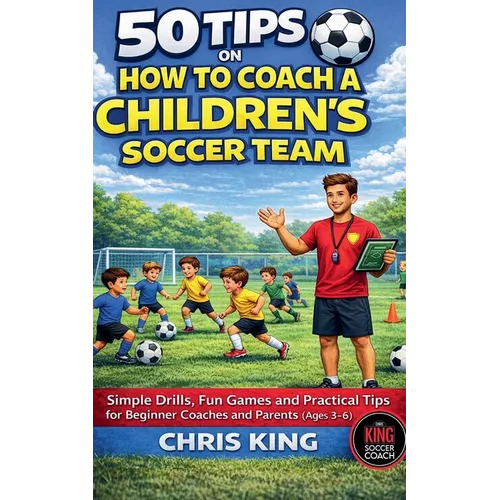 50 Tips On How To Coach A Children's Soccer Team