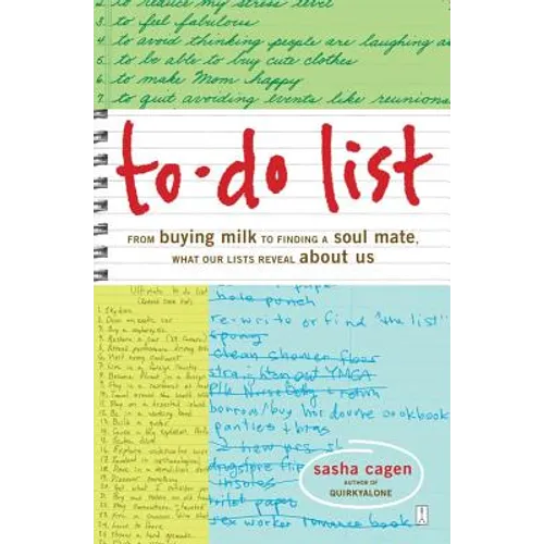 To-Do List: From Buying Milk to Finding a Soul Mate, What Our Lists Reveal about Us