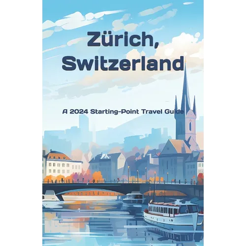 Zurich, Switzerland: And the Lake Zurich Area
