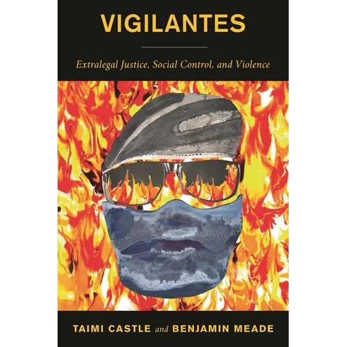 Vigilantes: Extralegal Justice, Social Control, and Violence