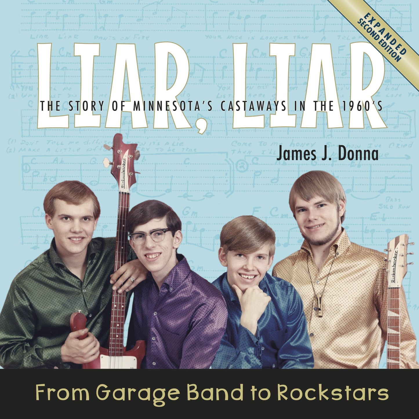 LIAR, LIAR: From Garage Band to Rockstars, The Story of Minnesota's Castaways in the 1960's - NEW EDITION Book