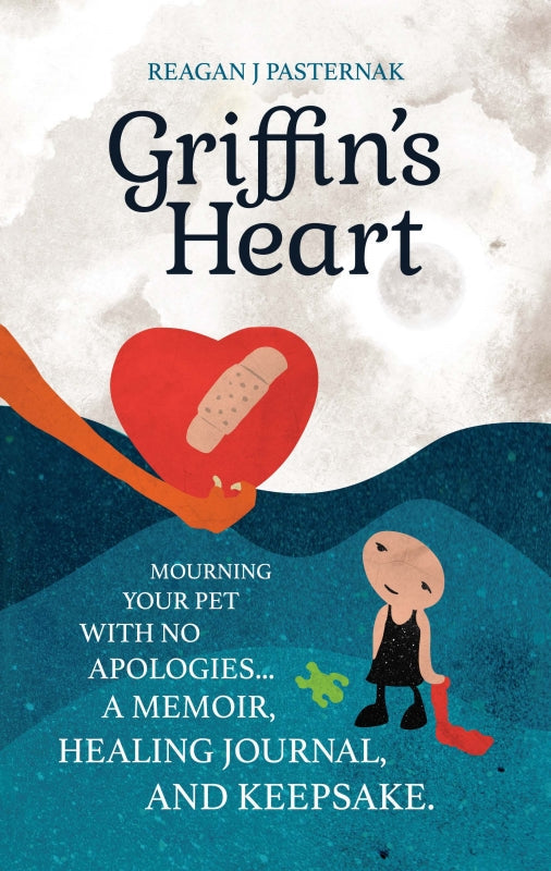 Griffin's Heart: Mourning Your Pet With No Apologies Book