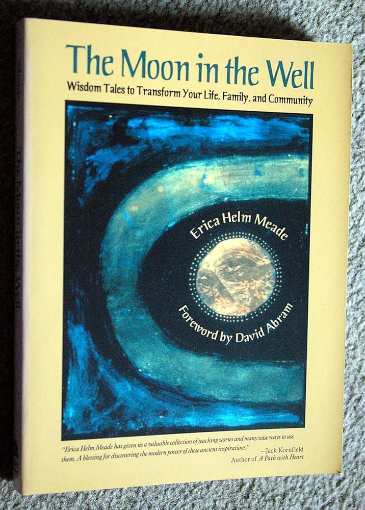 The Moon in the Well: Wisdom Tales to Transform Your Life, Family, and Community