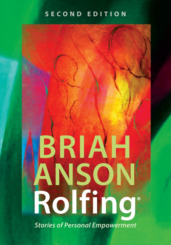 Rolfing®: Stories of Personal Empowerment Book