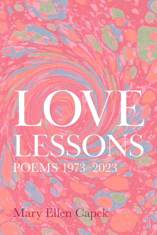 Love Lessons: Poems 1973-2023 Book