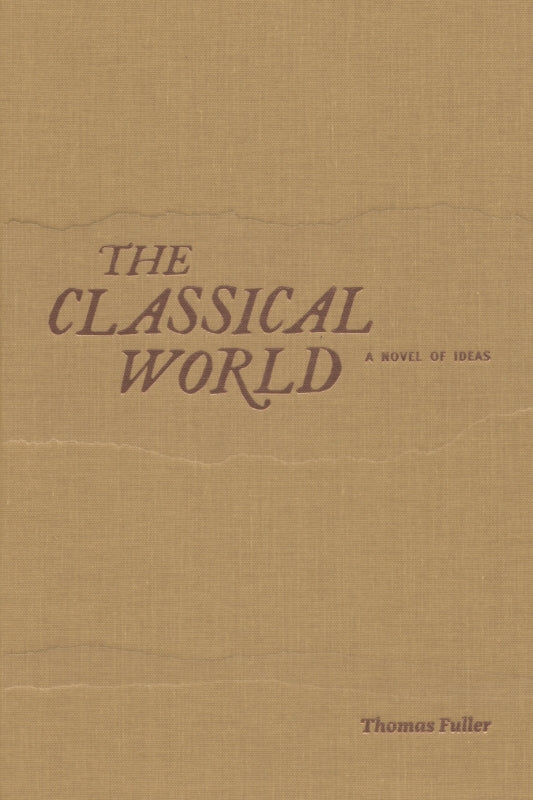 THE CLASSICAL WORLD: A Novel of Ideas - Deluxe Hardcover Edition Book