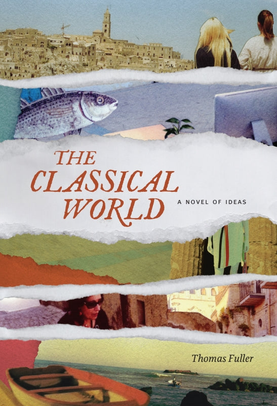 THE CLASSICAL WORLD: A Novel of Ideas - Paperback Book