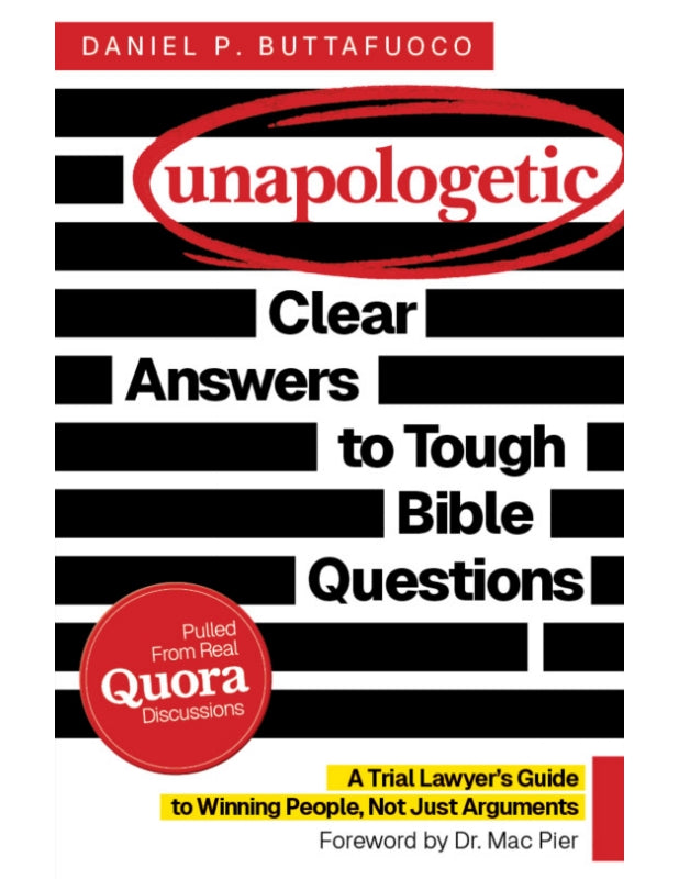 Unapologetic: Clear Answers to Tough Bible Questions: A Trial Lawyer's Guide to Winning People, Not Just Arguments Book