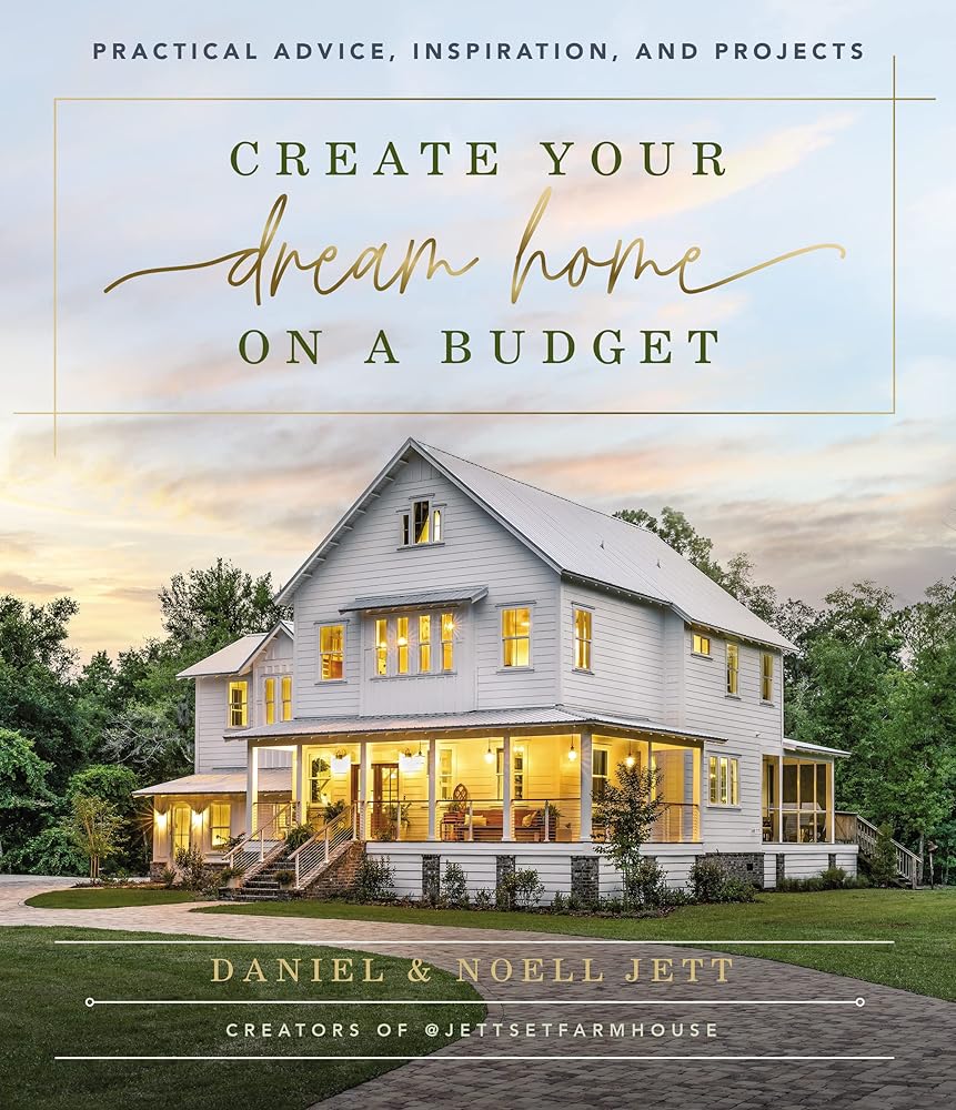 Create Your Dream Home on a Budget: Practical Advice, Inspiration, and Projects
