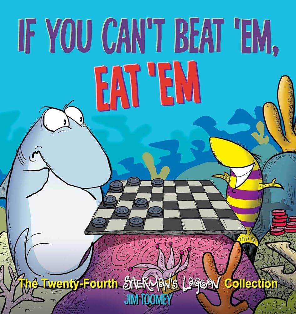 If You Can't Beat 'Em, Eat 'Em: The Twenty-Fourth Sherman's Lagoon Collection (Volume 24)