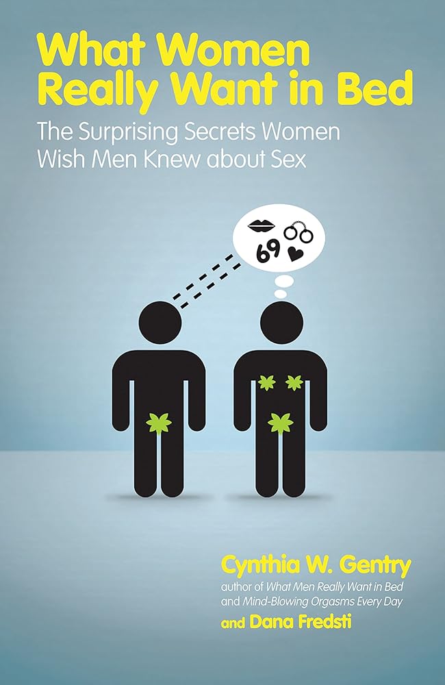 What Women Really Want in Bed: The Surprising Secrets Women Wish Men Knew About Sex