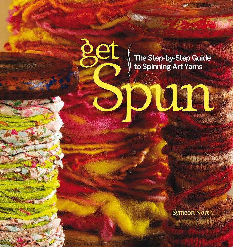 Get Spun: The Step-by-Step Guide to Spinning Art Yarns