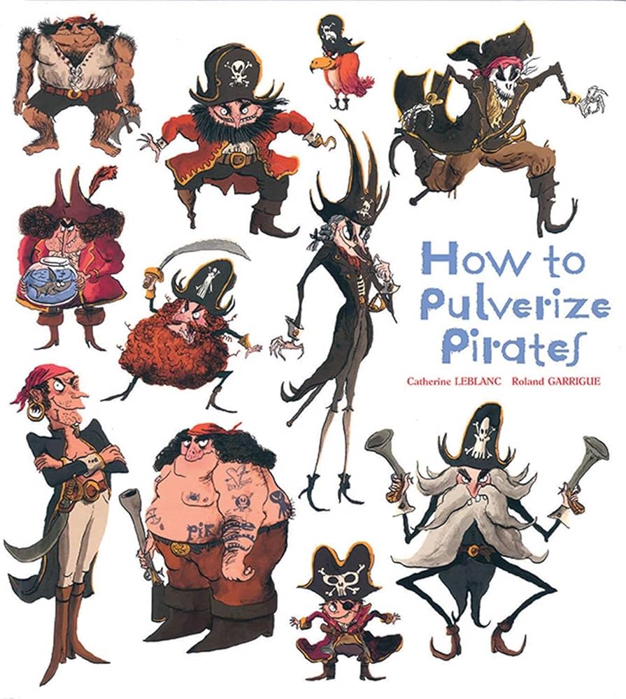 How to Pulverize Pirates (How to Banish Fears)