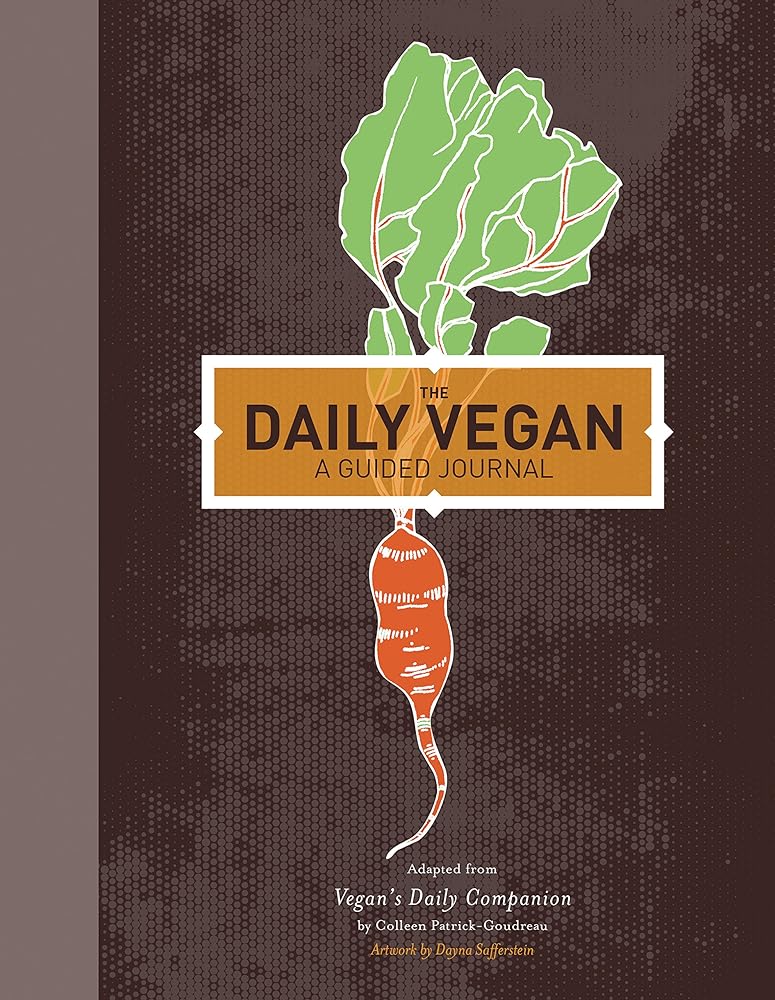The Daily Vegan: A Guided Journal, adapted from Vegan's Daily Companion by Colleen Patrick-Goudreau