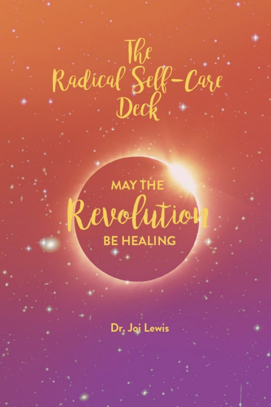 May the Revolution Be Healing: The Radical Self-Care Deck Book