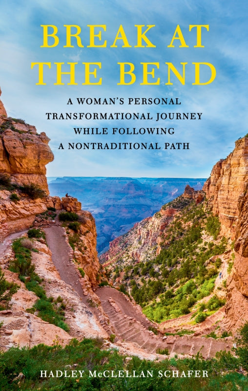 Break at the Bend: A Woman's Personal Transformational Journey While Following a Nontraditional Path Book