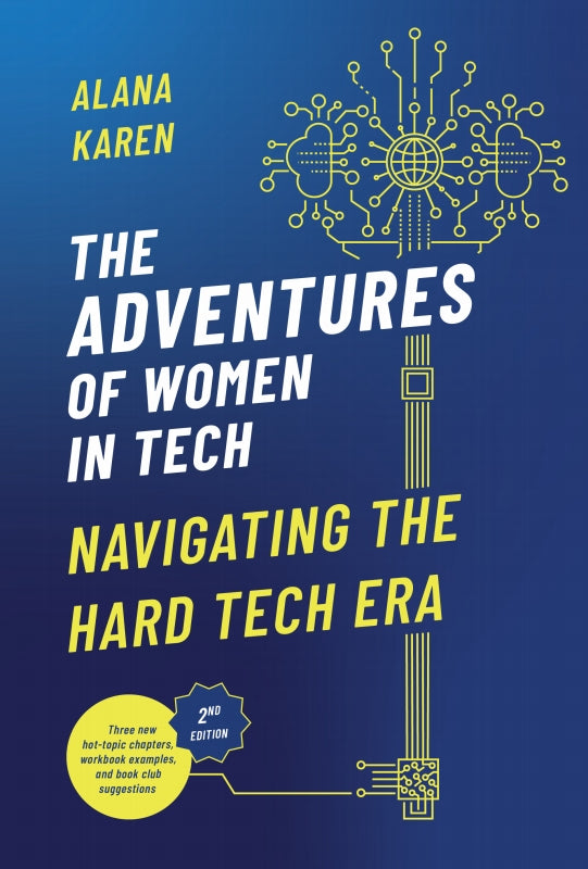 The Adventures of Women in Tech (Second Edition): Navigating the Hard Tech Era By Alana Karen Book