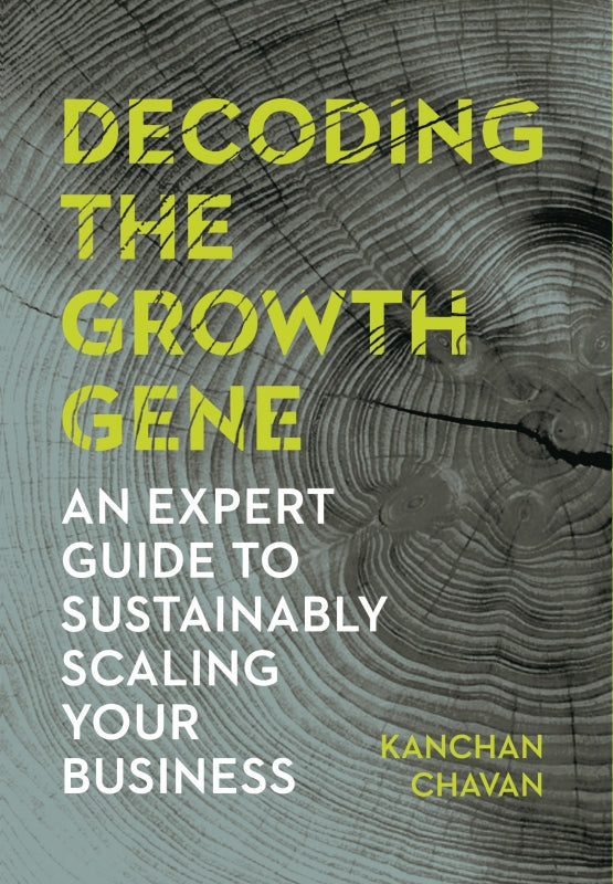 Decoding the Growth Gene: An Expert Guide to Sustainably Scaling Your Business Book
