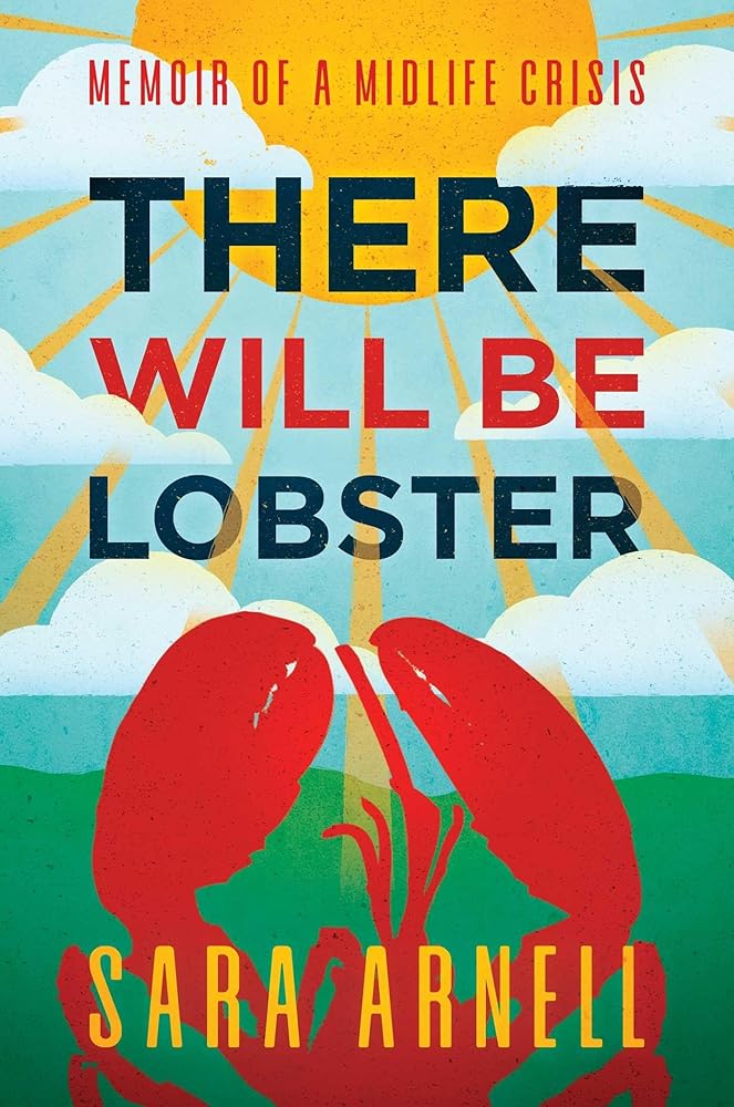 There Will Be Lobster: Memoir of a Midlife Crisis