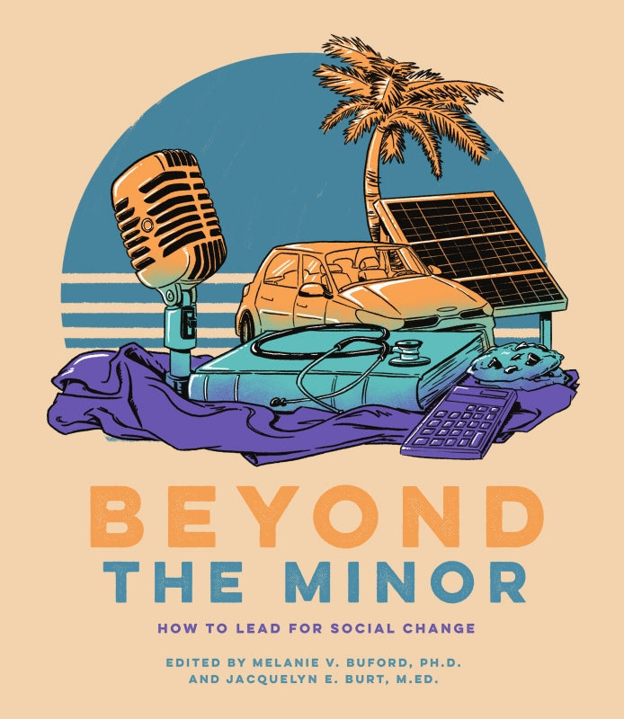 Beyond the Minor: How to Lead for Social Change Book