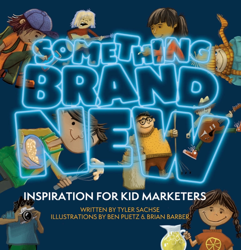 Something Brand New: Inspiration for Kid Marketers Book
