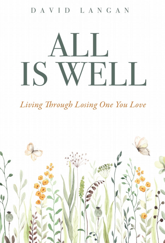 All Is Well: Living Through Losing One You Love Book