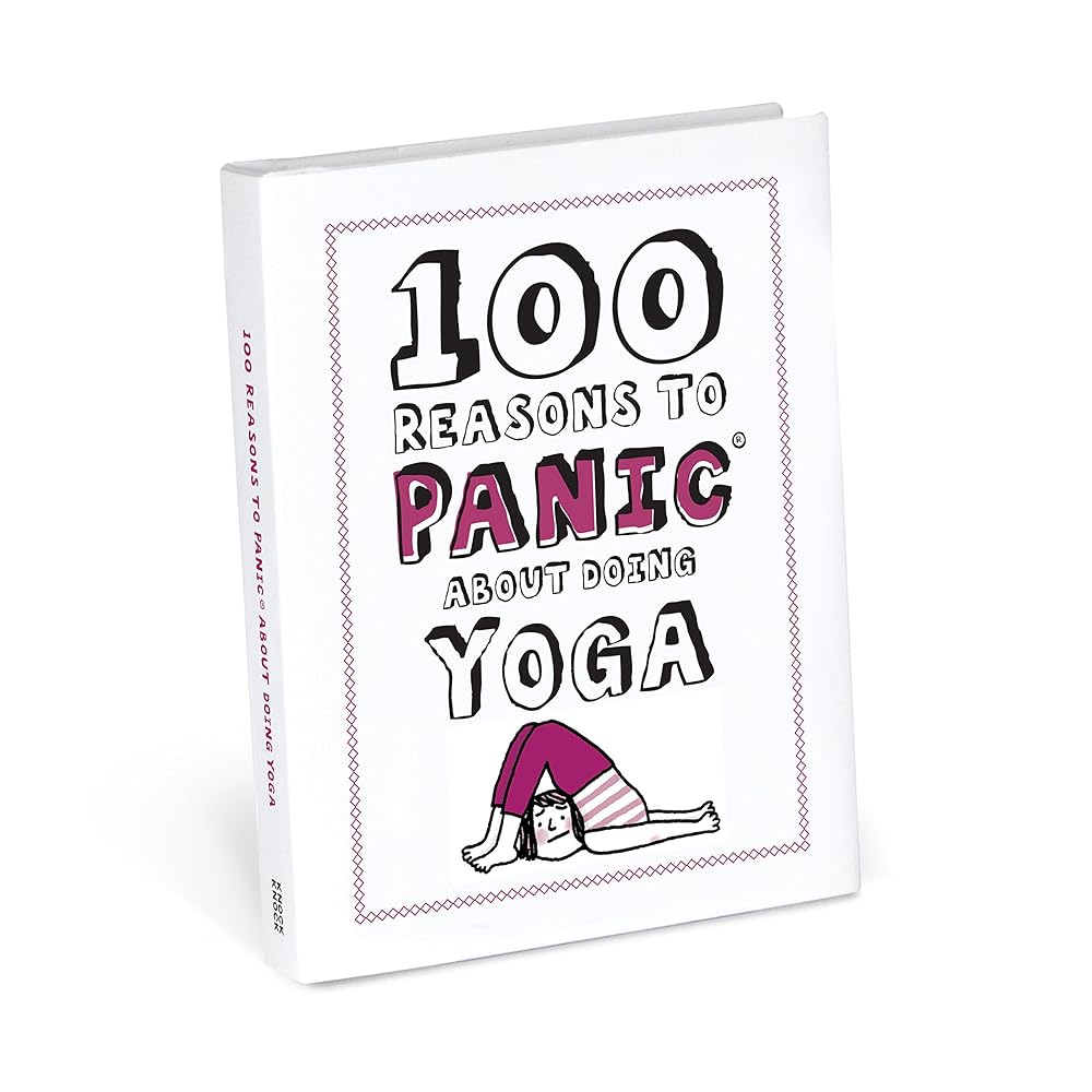 Knock Knock 100 Reasons to Panic About Doing Yoga