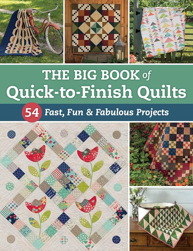 The Big Book of Quick-to-Finish Quilts: 54 Fast, Fun & Fabulous Projects