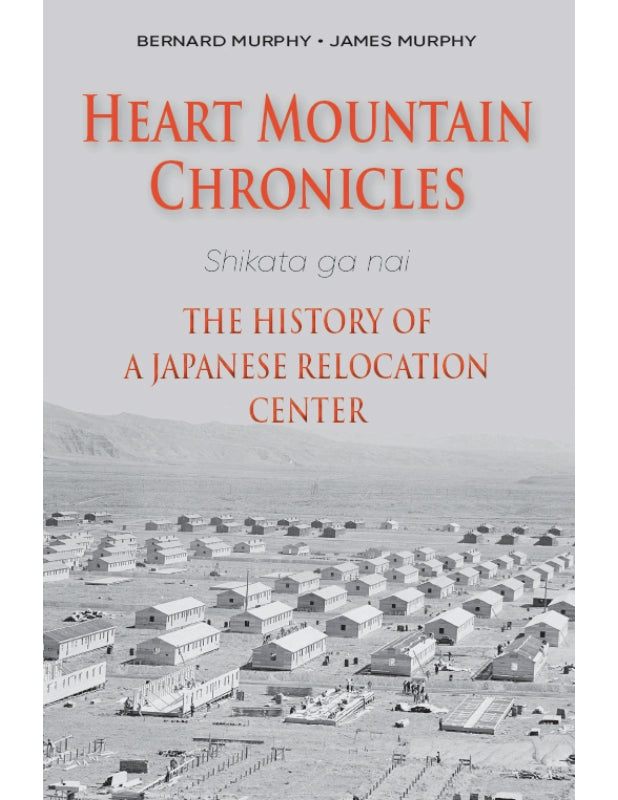 Heart Mountain Chronicles: The History of a Japanese Relocation Center Book