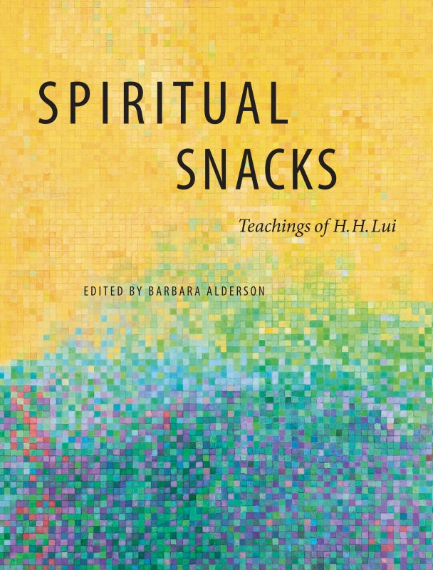 Spiritual Snacks: Teachings of H. H. Lui Book