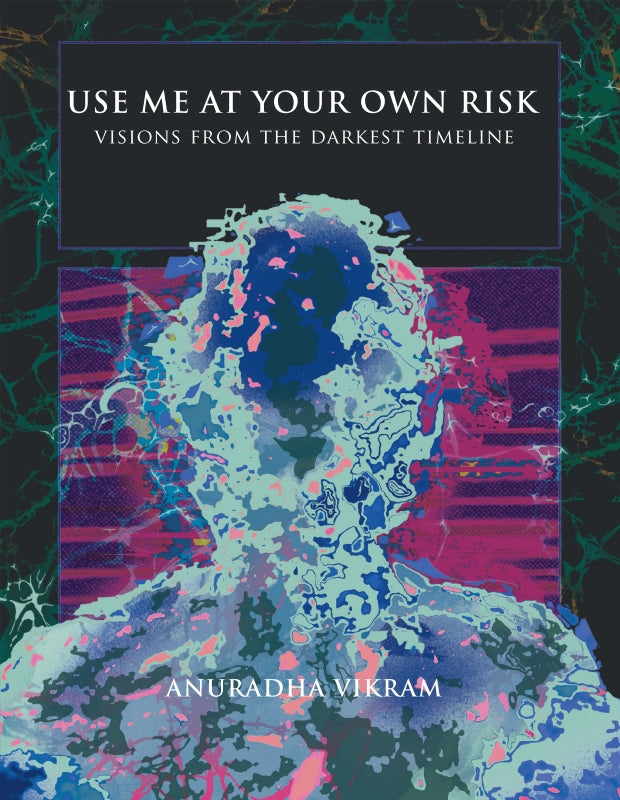 Use Me at Your Own Risk: Visions from the Darkest Timeline Book