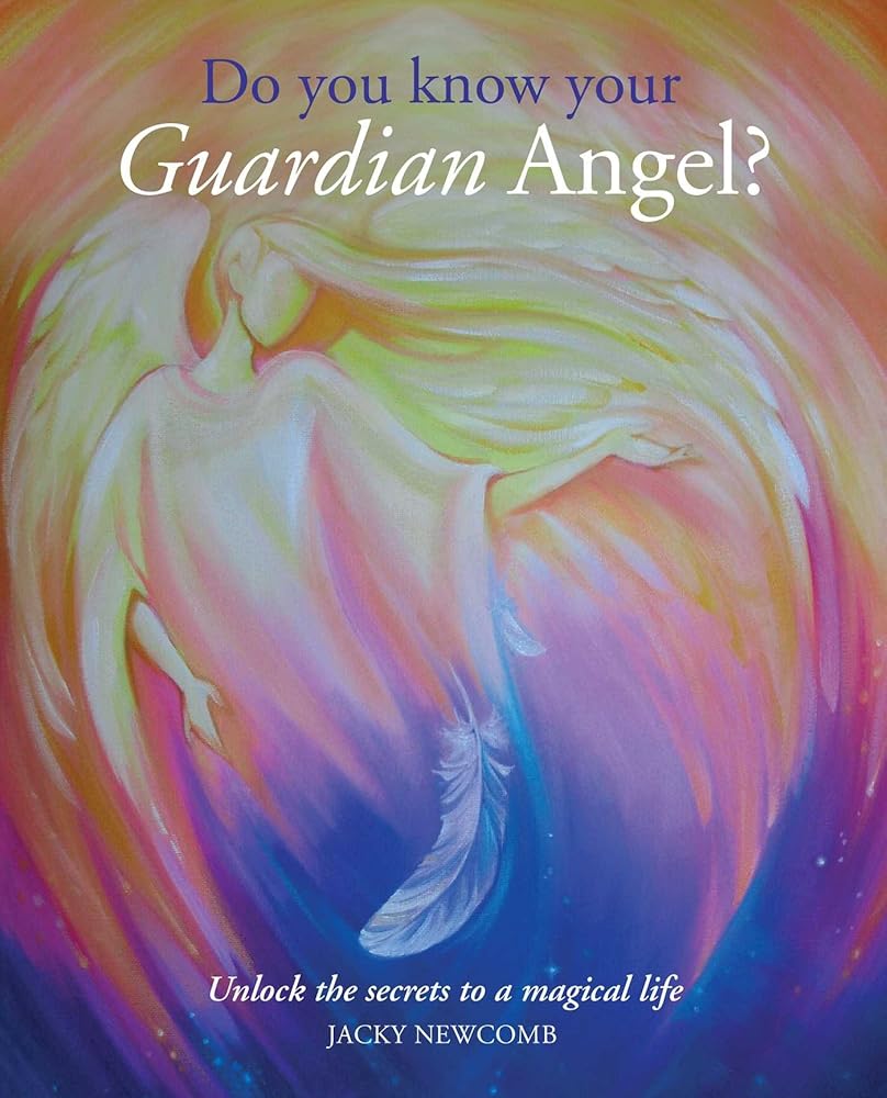 Do You Know Your Guardian Angel?: Unlock the Secrets to a Magical Life