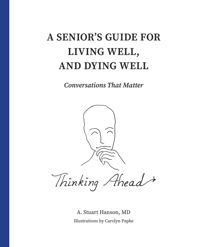 A Senior's Guide for Living Well, and Dying Well: Conversations That Matter Book