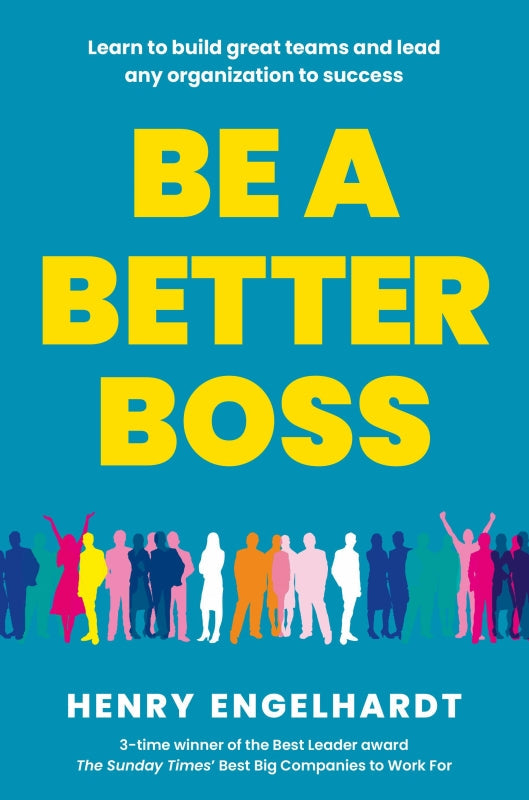 Be a Better Boss: Learn to build great teams and lead any organization to success Book