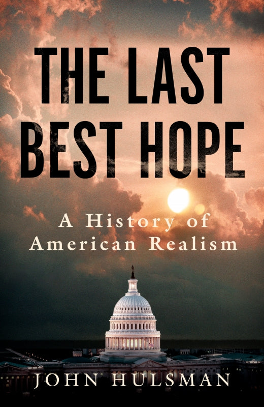 The Last Best Hope: A History of American Realism Book
