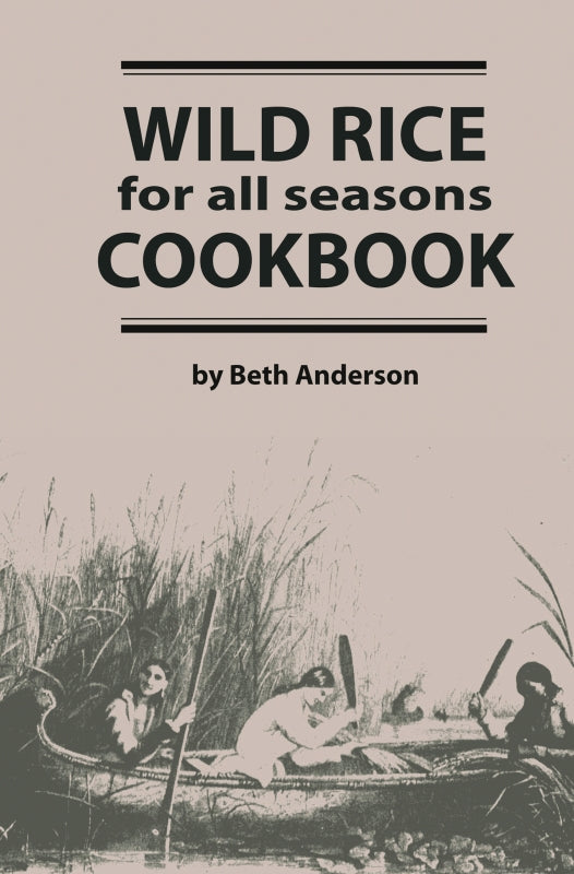 Wild Rice for All Seasons Cookbook Book