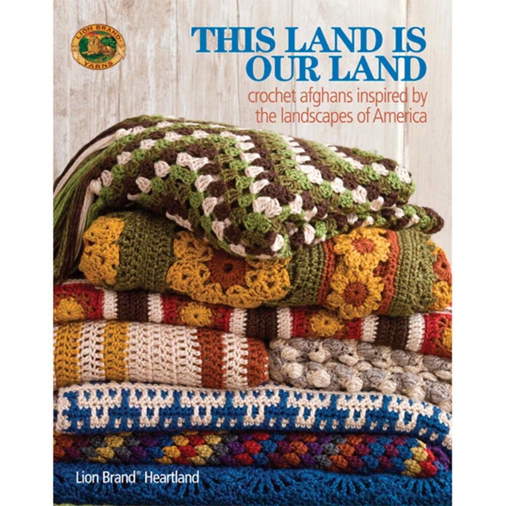 This Land Is Our Land-Crochet Afghans Inspired by the Landscapes of America