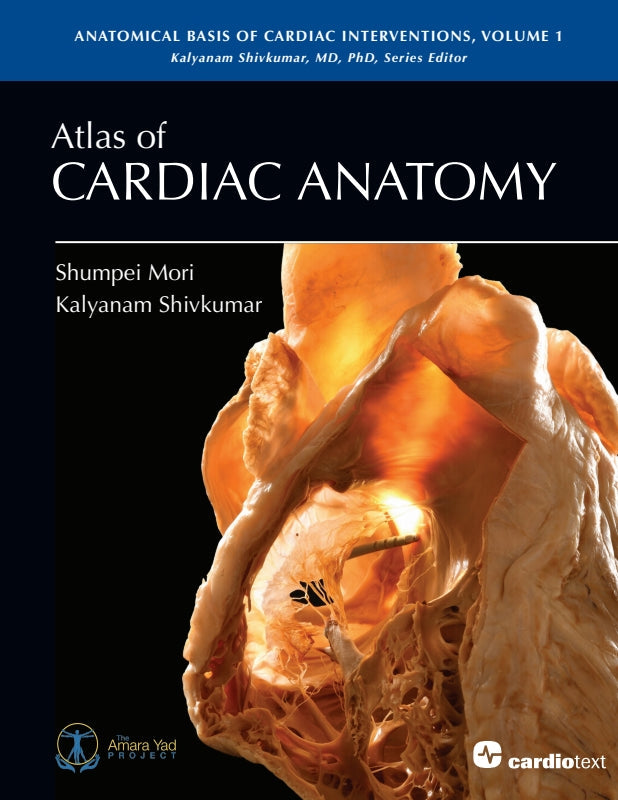 Atlas of Cardiac Anatomy: Anatomical Basis of Cardiac Interventions, V1 Book